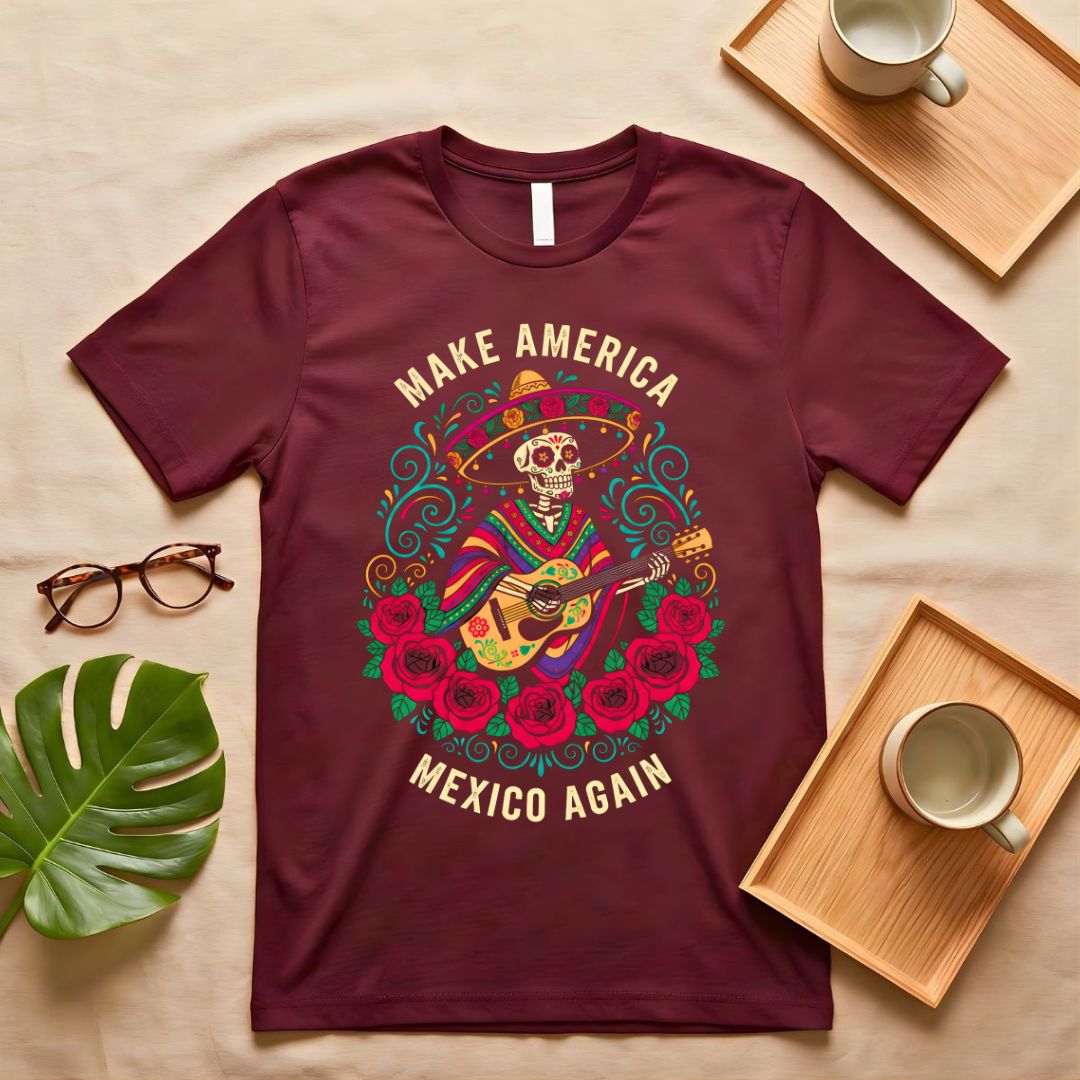Make America Mexico Again Satirical Political Meme T-Shirt