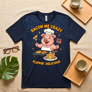 Bacon Me Crazy Funny Breakfast Food T-Shirt
