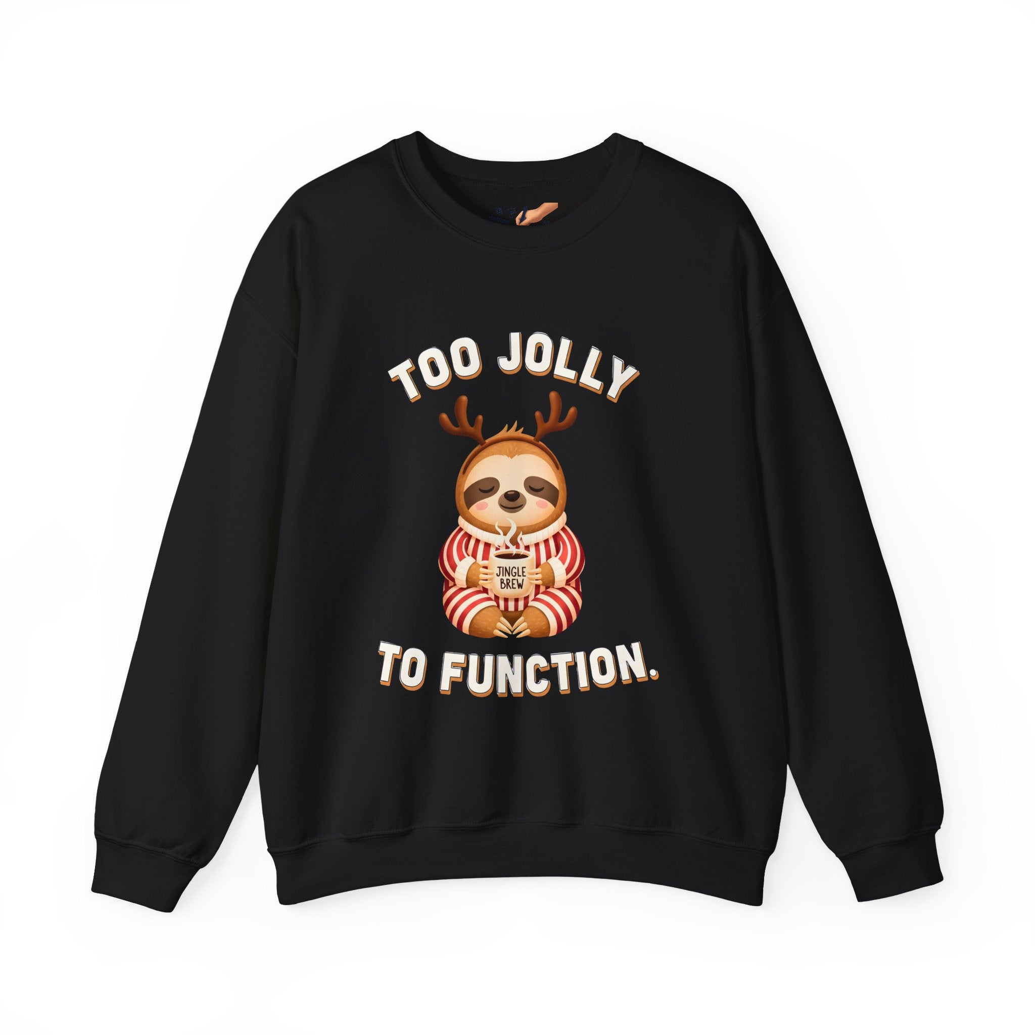 Too Jolly To Function Sweatshirt