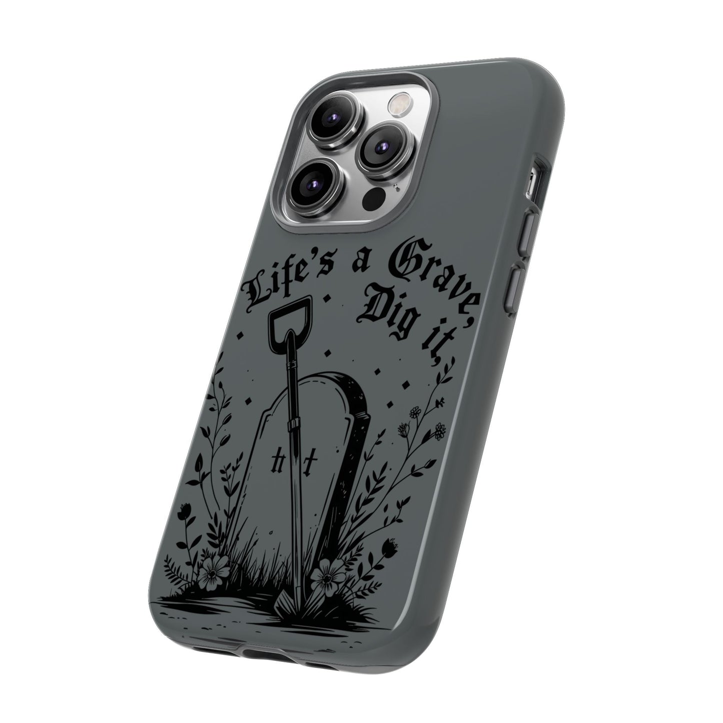 Life is a Grave Dig it  IPhone Case By Memez Store