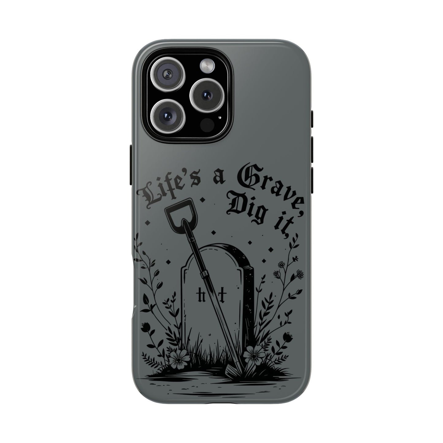 Life is a Grave Dig it  IPhone Case By Memez Store