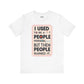 Meme Tee - Unisex Jersey Short Sleeve Tee - I Used to Be A Person By Memez Store