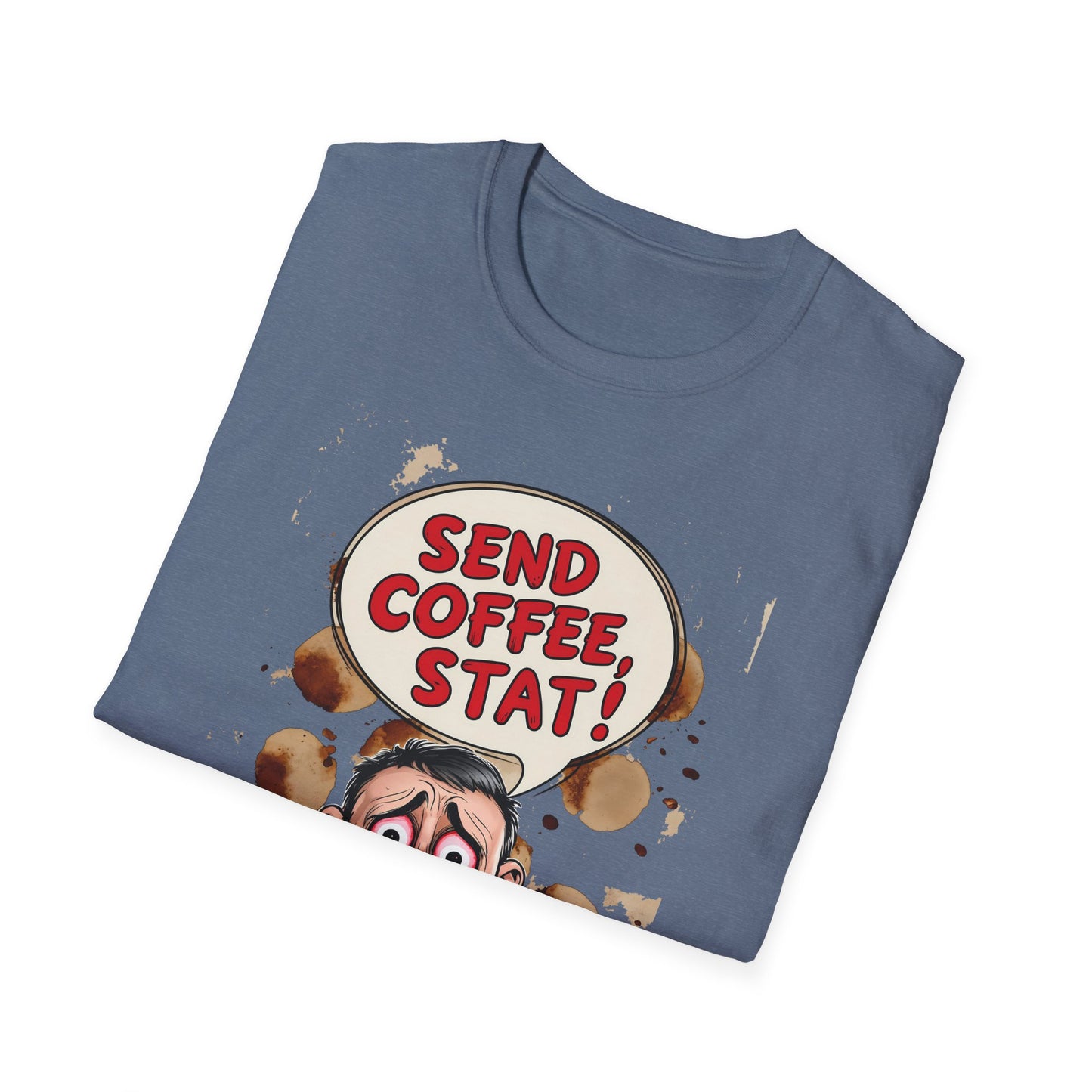 Send Coffee Stat Unisex T-Shirt Meme and Funny By Memez Store