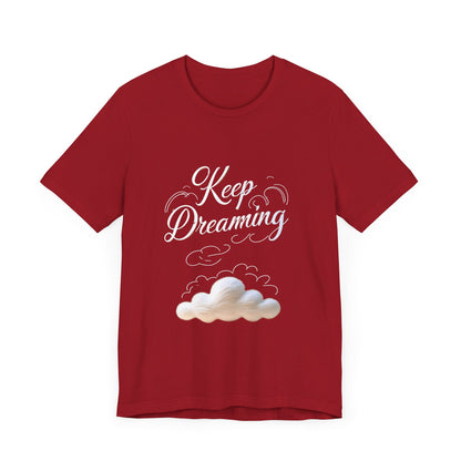 Keep Dreaming T-shirt - Unisex Tee