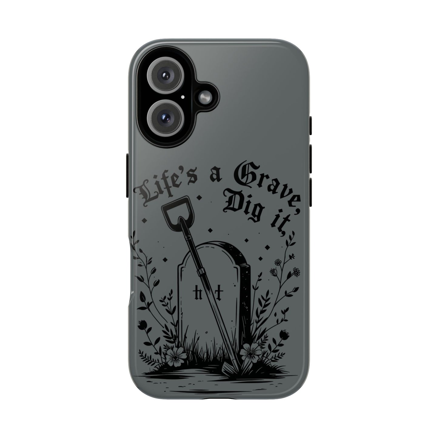 Life is a Grave Dig it  IPhone Case By Memez Store