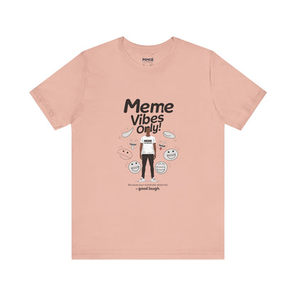 Meme Vibes Only FUnny Meme Tee By Memez Store