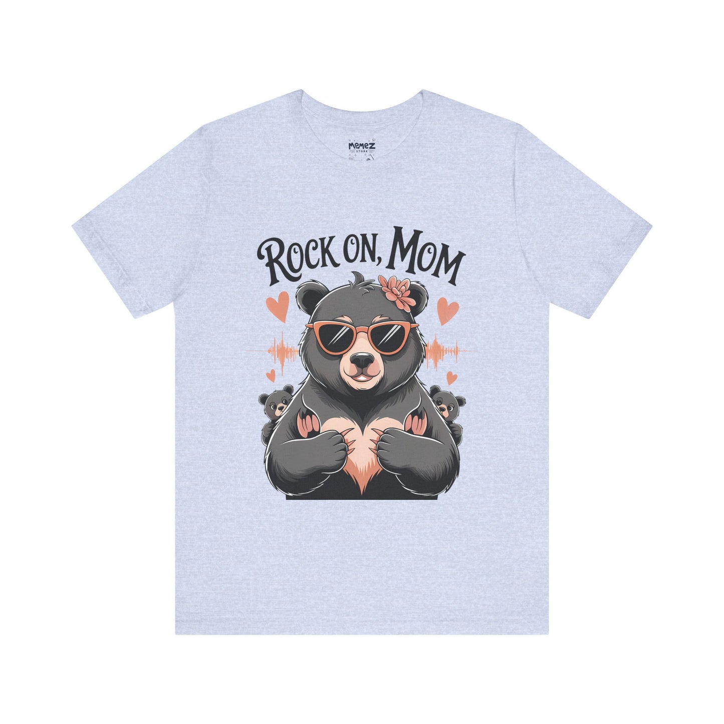 Rock On Mom FUnny Mama Bear Meme Tee By Memez Store