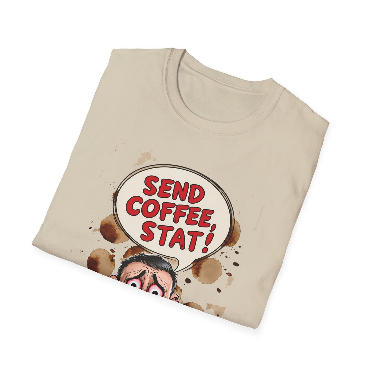 Send Coffee Stat Unisex T-Shirt Meme and Funny By Memez Store