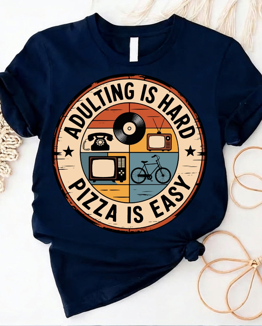 Adulting is hard pizza is easy funny t-shirt front view