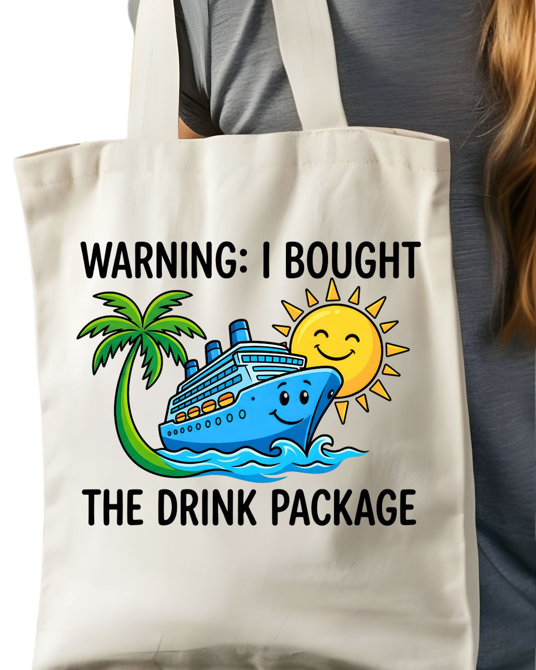Warning I Bought the Drink Package Funny Cruise Sarcasm Tote Bag