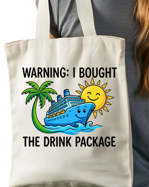 Warning I Bought the Drink Package Funny Cruise Sarcasm Tote Bag