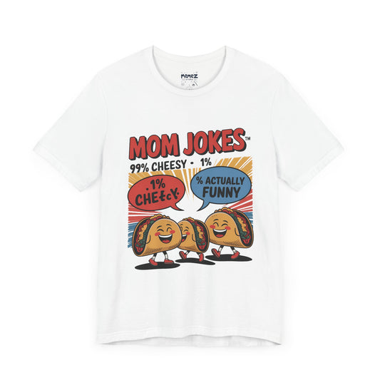 Mom Jokes Funny Meme Tee By Memez Store
