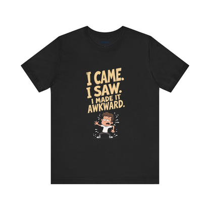 I came Saw I amde Awkward Funny Meme Tee By Memez Store