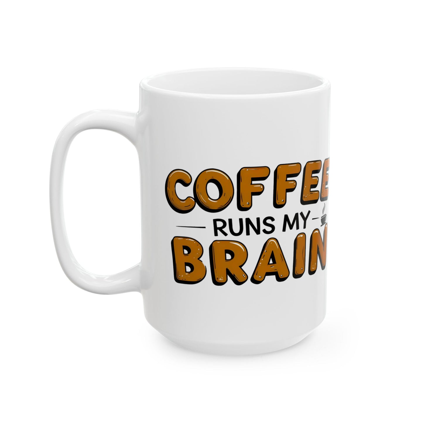 Coffee runs My Brain a  Funny and Meme Coffee Mug by Memez Store