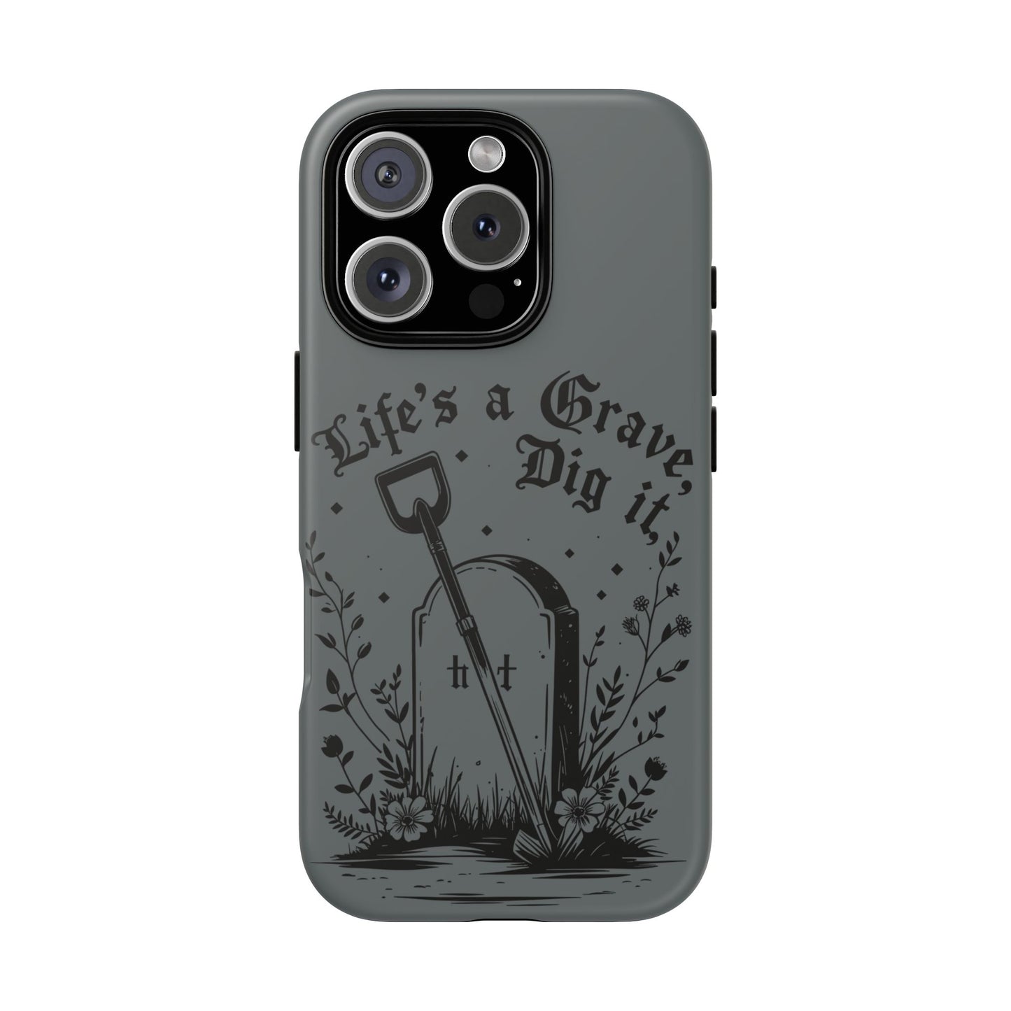 Life is a Grave Dig it  IPhone Case By Memez Store