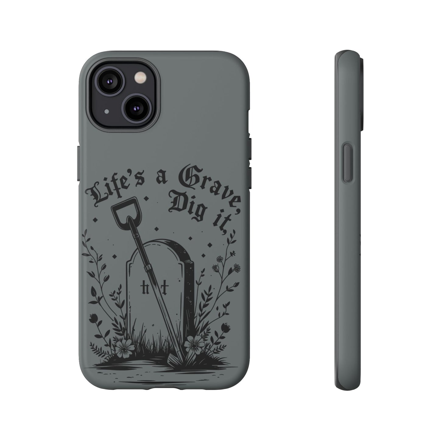 Life is a Grave Dig it  IPhone Case By Memez Store