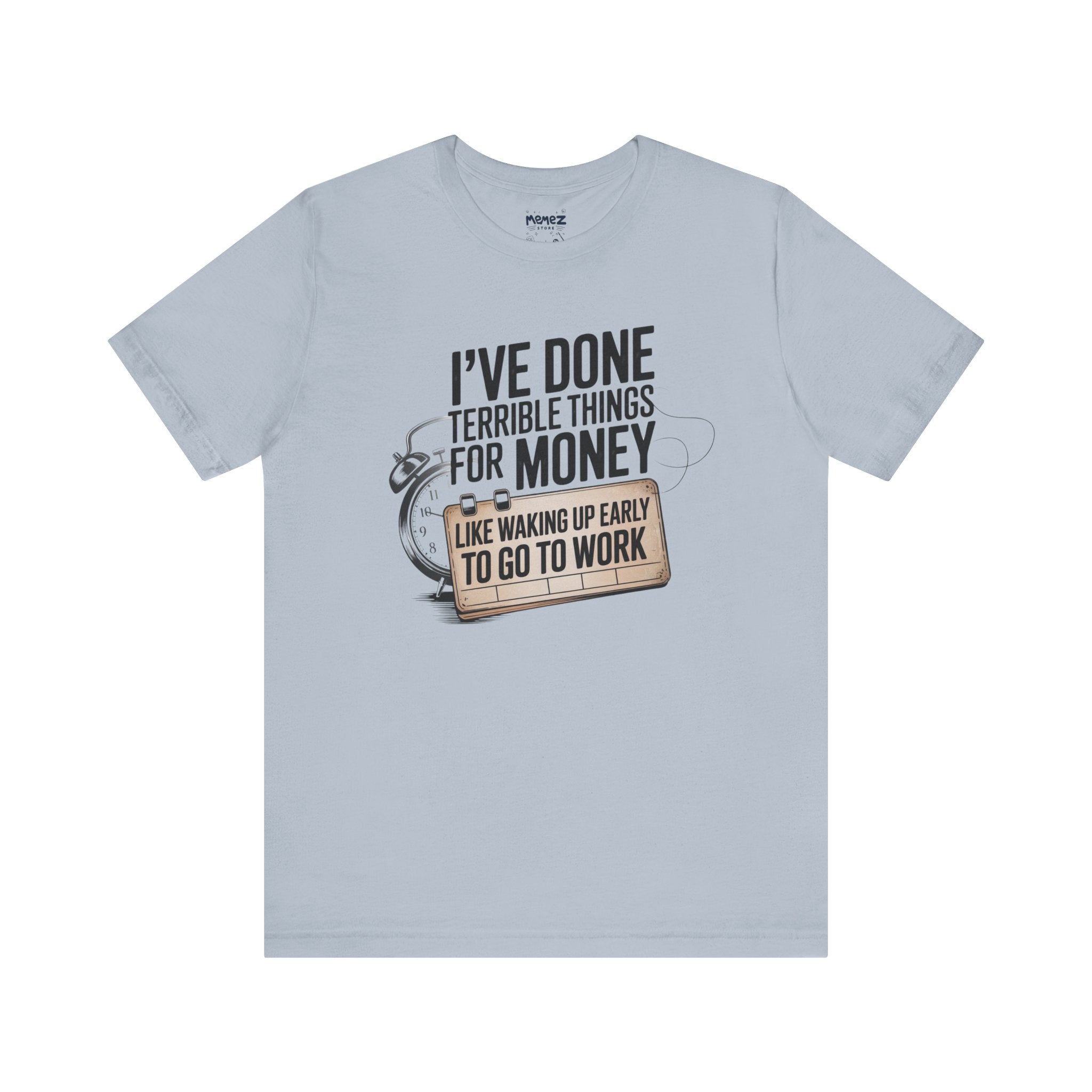 I've Done Terrible Things for Money FUnny Tee By Memez Store