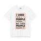 Meme Tee - Unisex Jersey Short Sleeve Tee - I Used to Be A Person By Memez Store