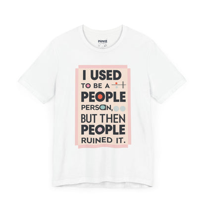 Meme Tee - Unisex Jersey Short Sleeve Tee - I Used to Be A Person By Memez Store