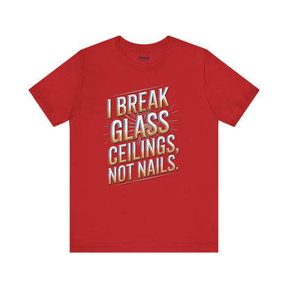 I Break Glass Ceiling Not Nail Funny Tee By memez store