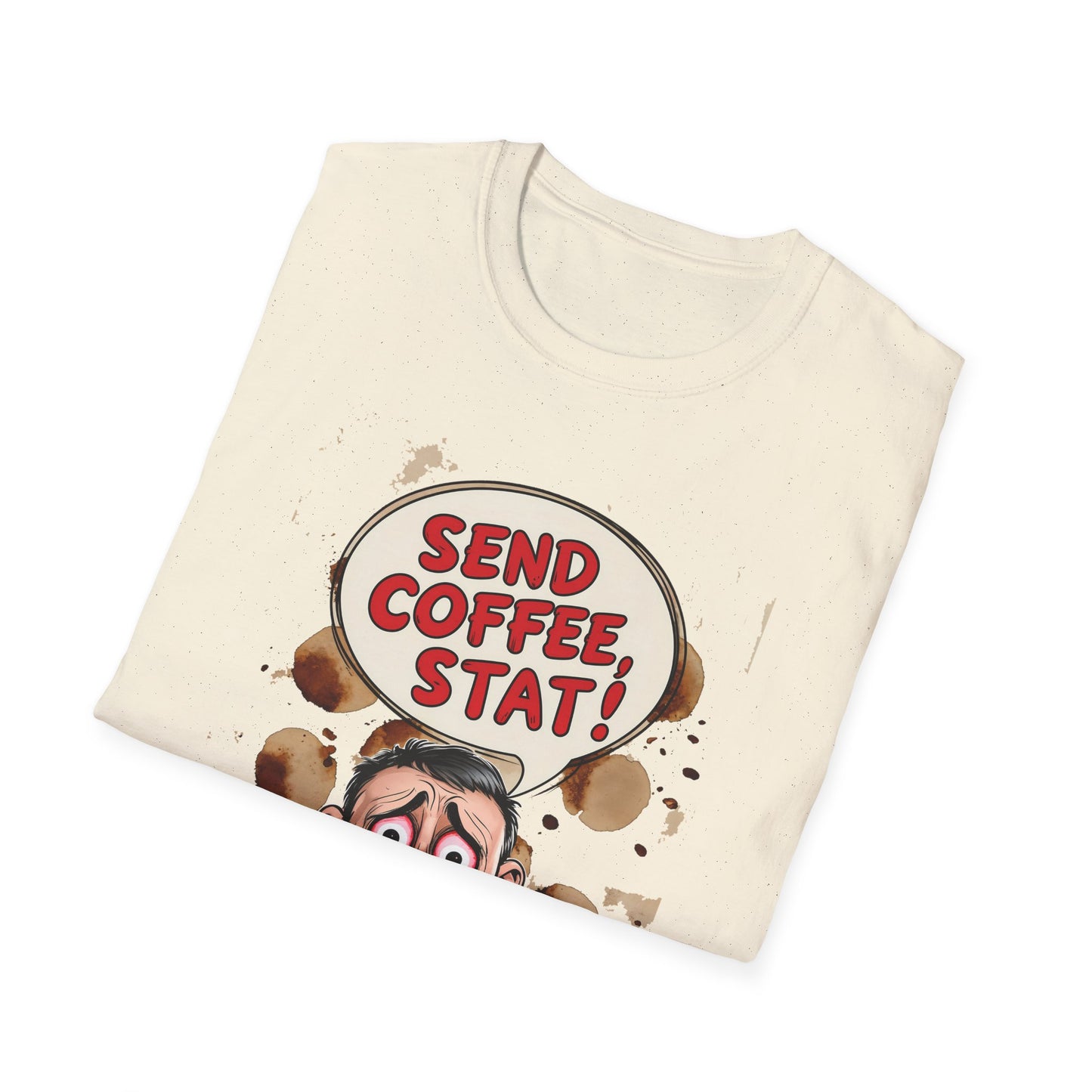 Send Coffee Stat Unisex T-Shirt Meme and Funny By Memez Store