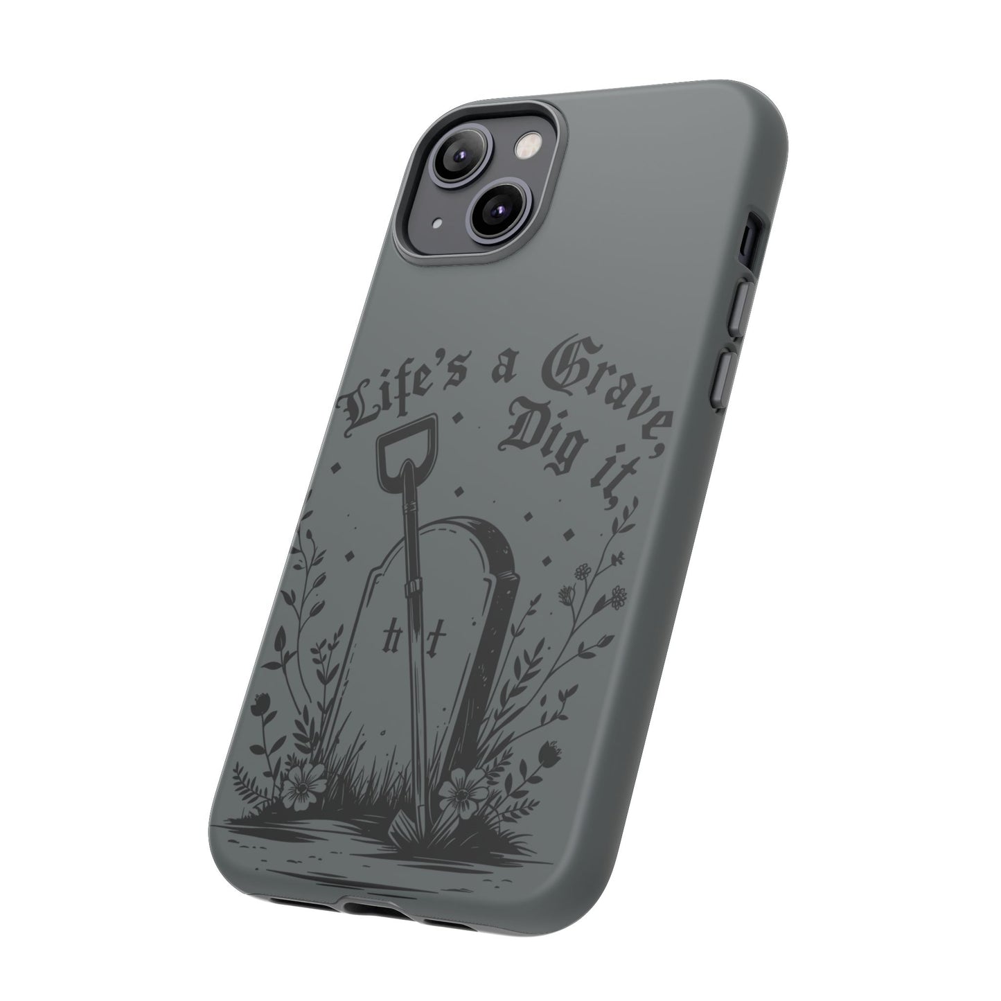 Life is a Grave Dig it  IPhone Case By Memez Store