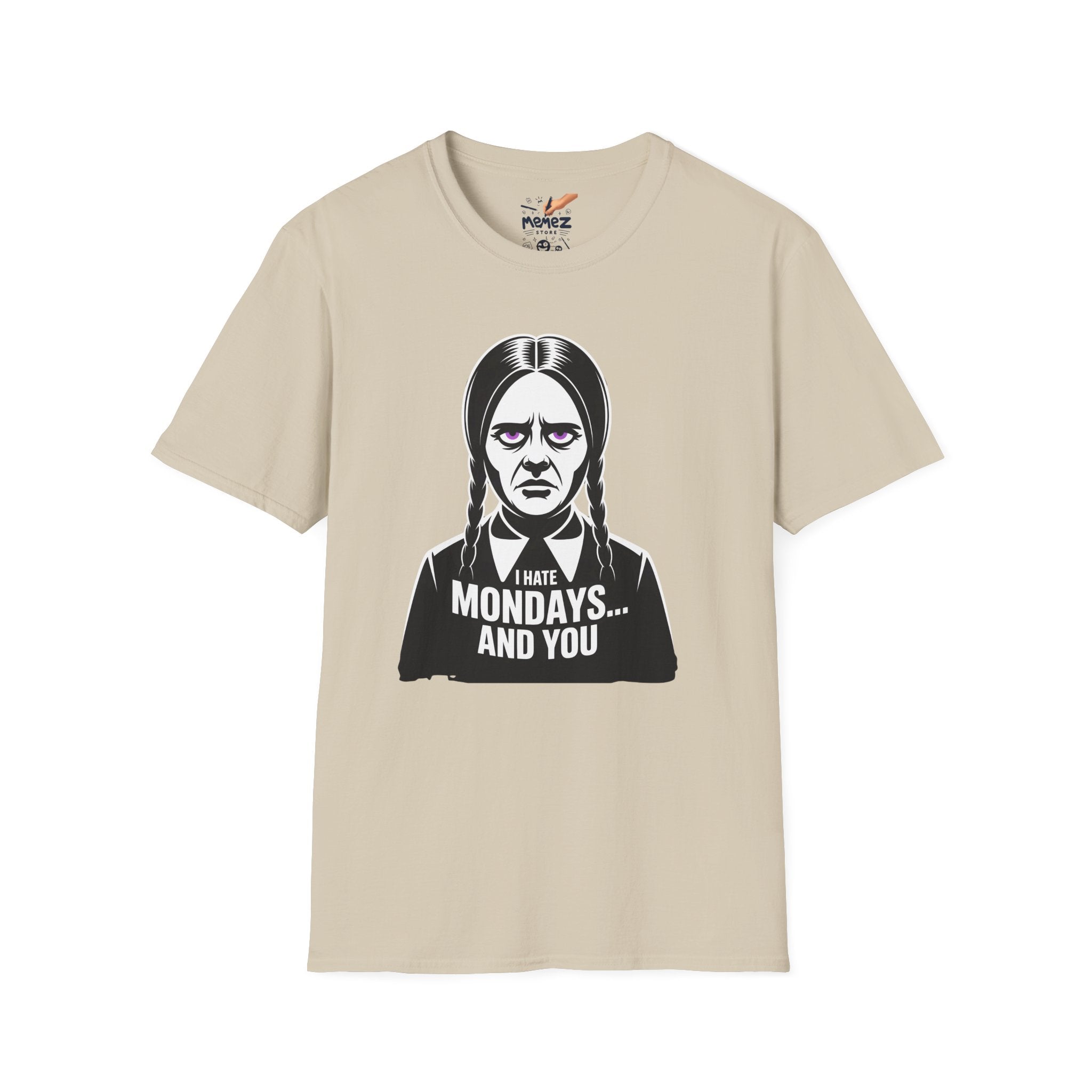 I hate MOndays and You Parody Meme Tee