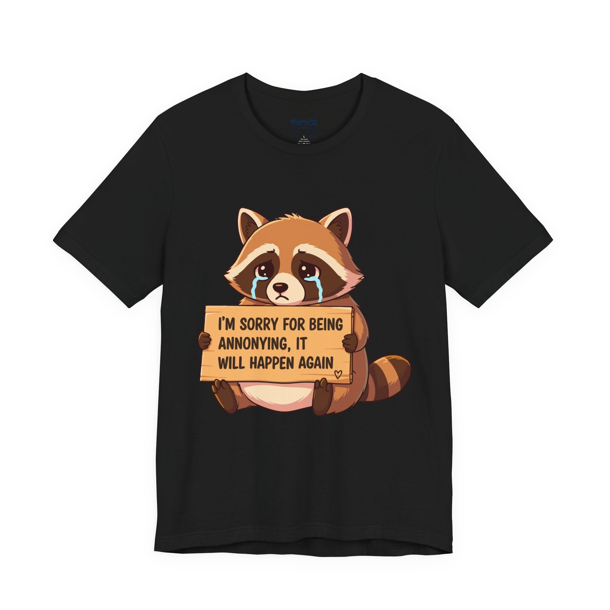 I am Sorry for Being Annoying Tee