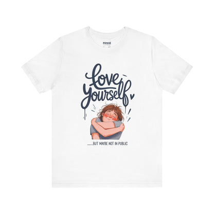 Funny Love Yourself Unisex Tee by Memez Store