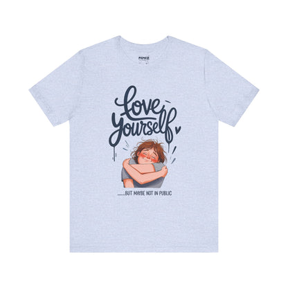 Funny Love Yourself Unisex Tee by Memez Store