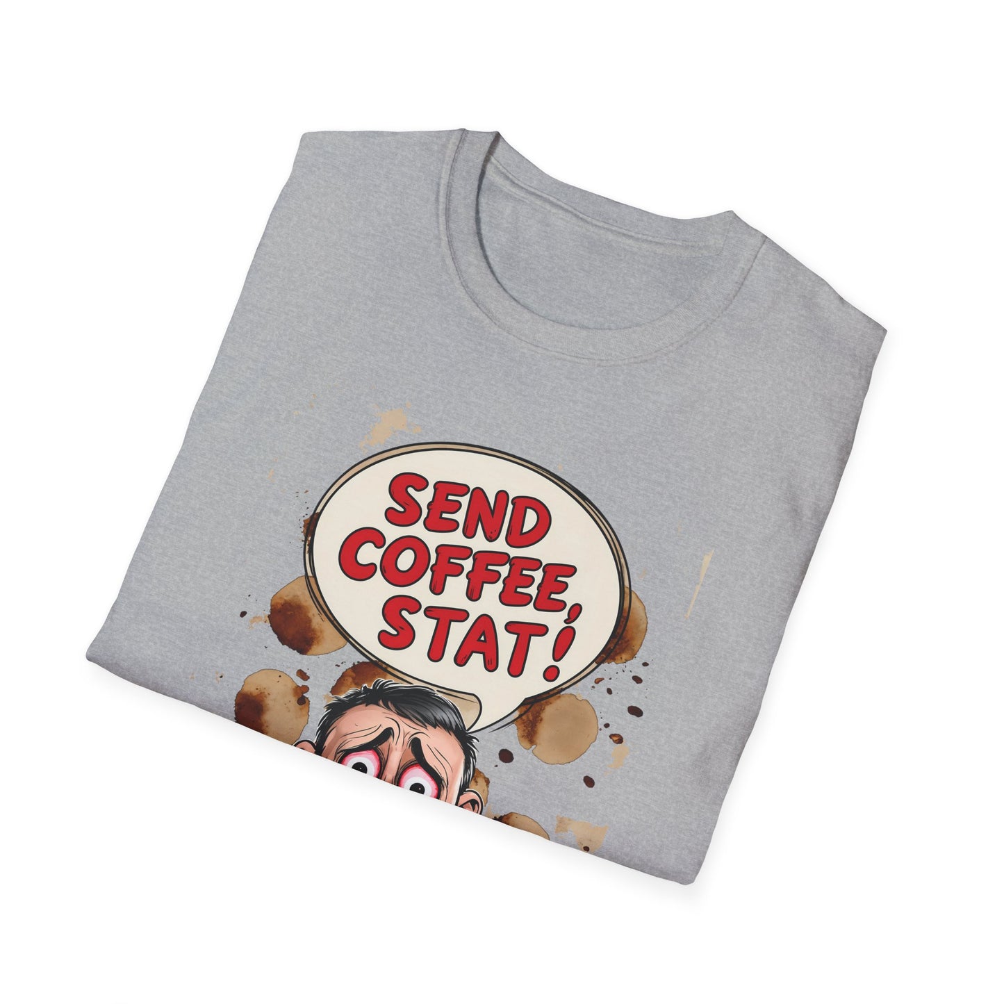 Send Coffee Stat Unisex T-Shirt Meme and Funny By Memez Store