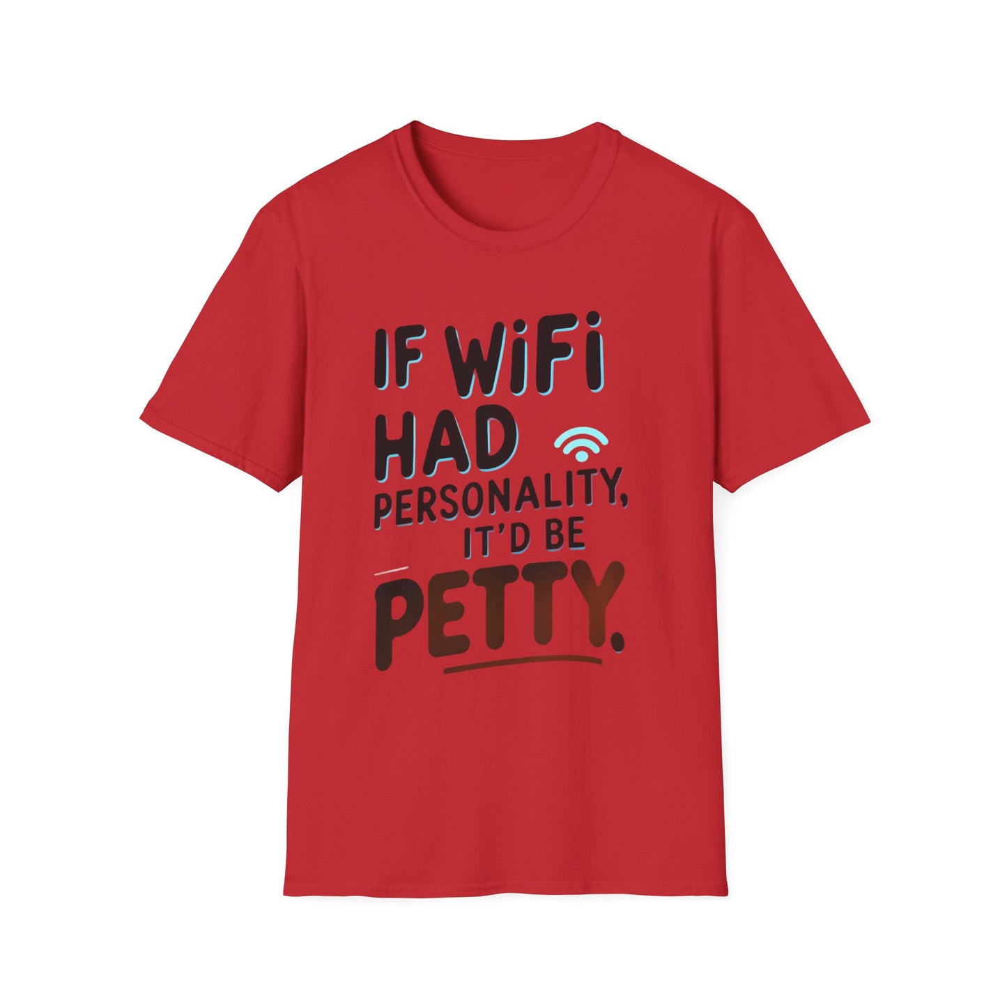 Petty WIFI Unisex T-Shirt Meme and Funny By Memez Store