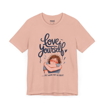Funny Love Yourself Unisex Tee by Memez Store