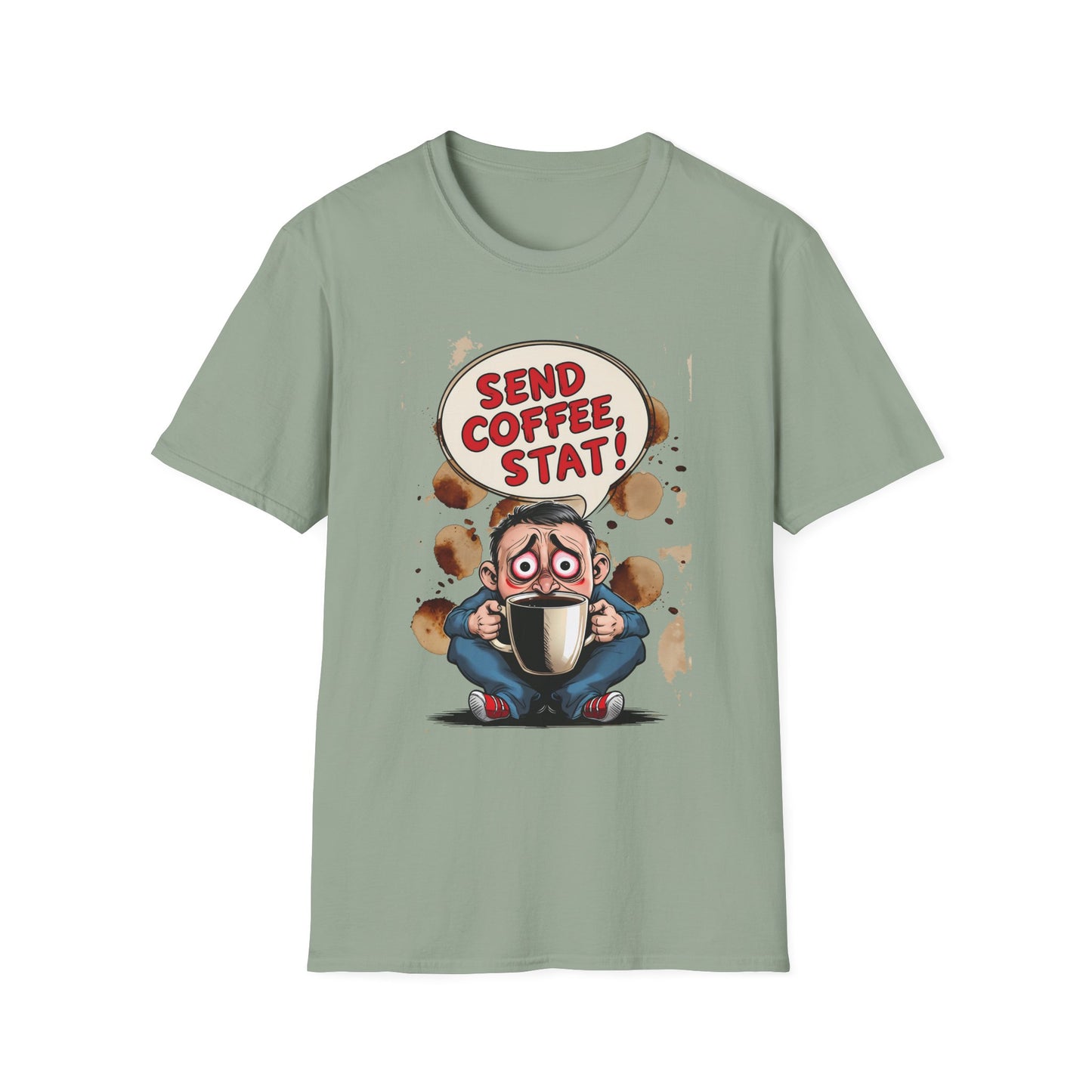 Send Coffee Stat Unisex T-Shirt Meme and Funny By Memez Store