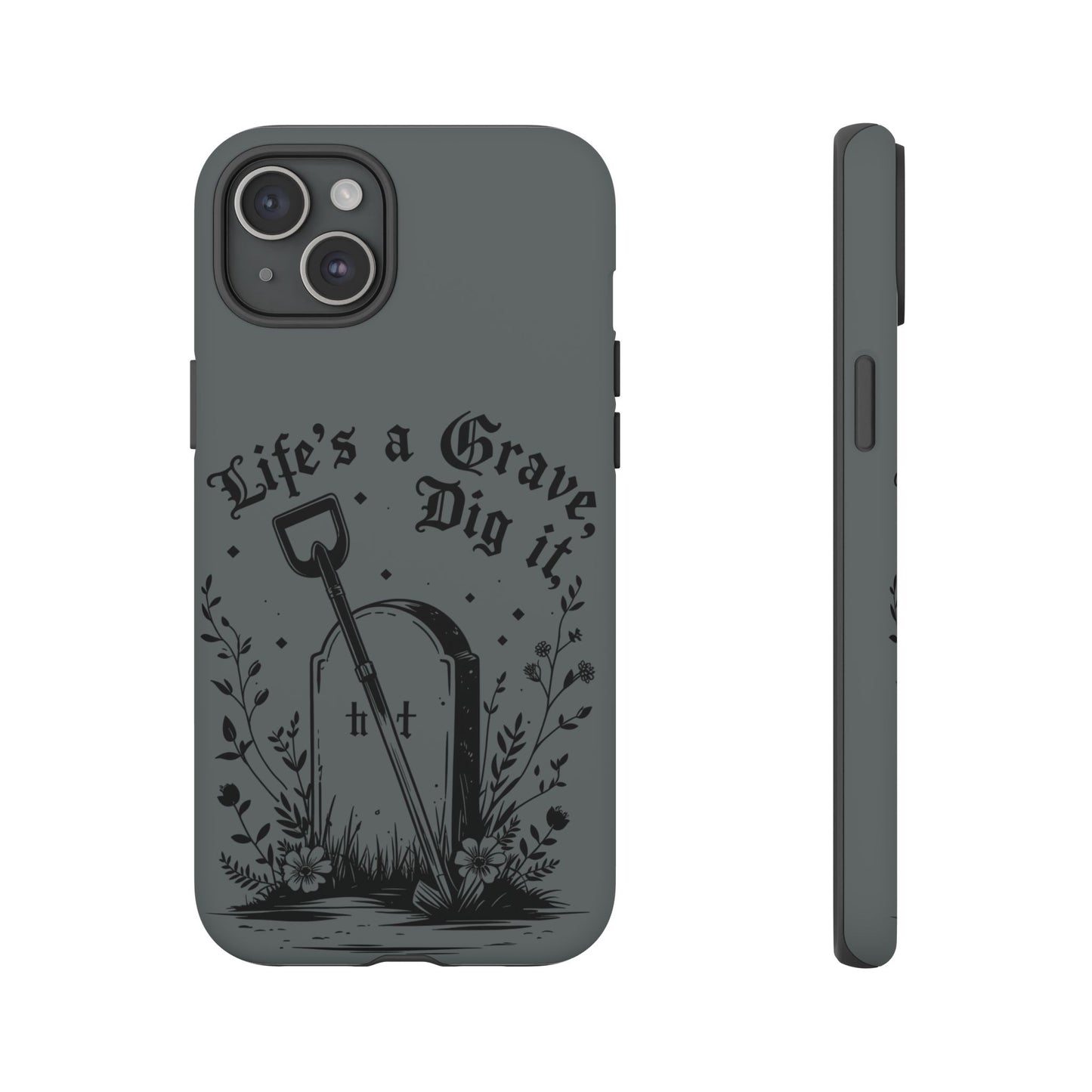 Life is a Grave Dig it  IPhone Case By Memez Store