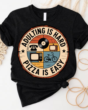 Adulting is hard pizza is easy funny t-shirt front view