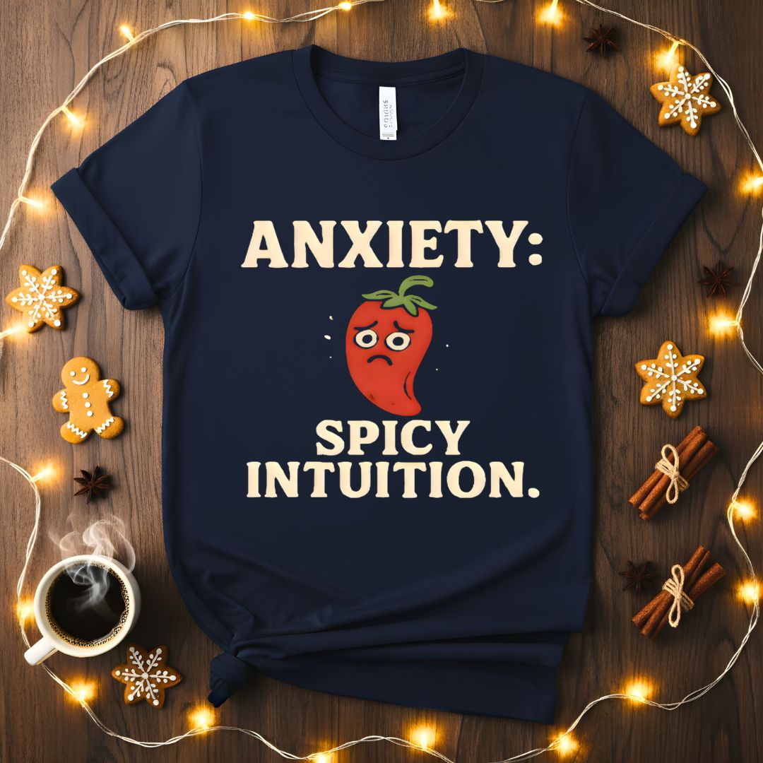 Anxiety Spicy Intuition Funny Mental Health T-Shirt