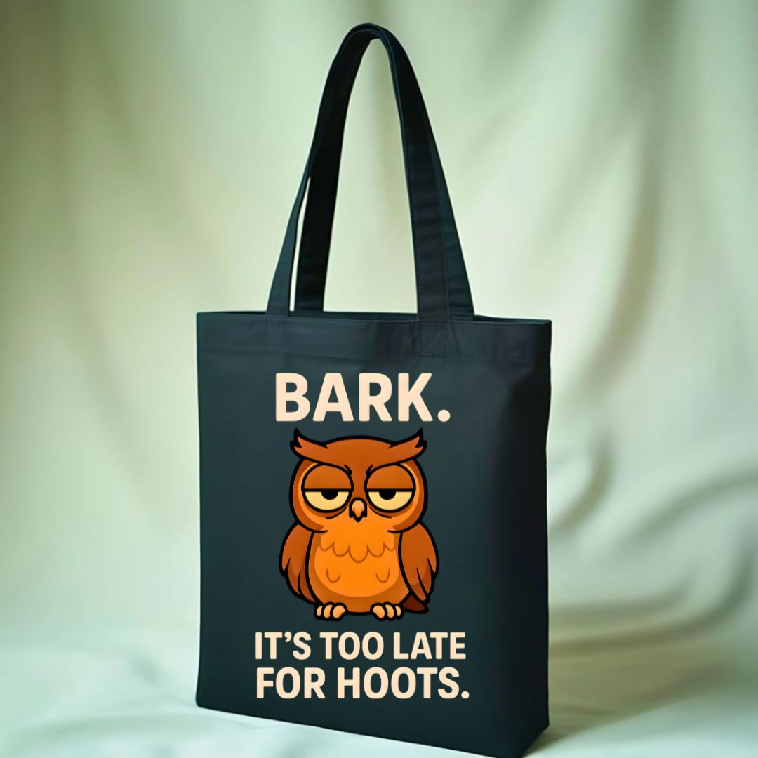 Bark It's Too Late For Hoot animal meme tote bag