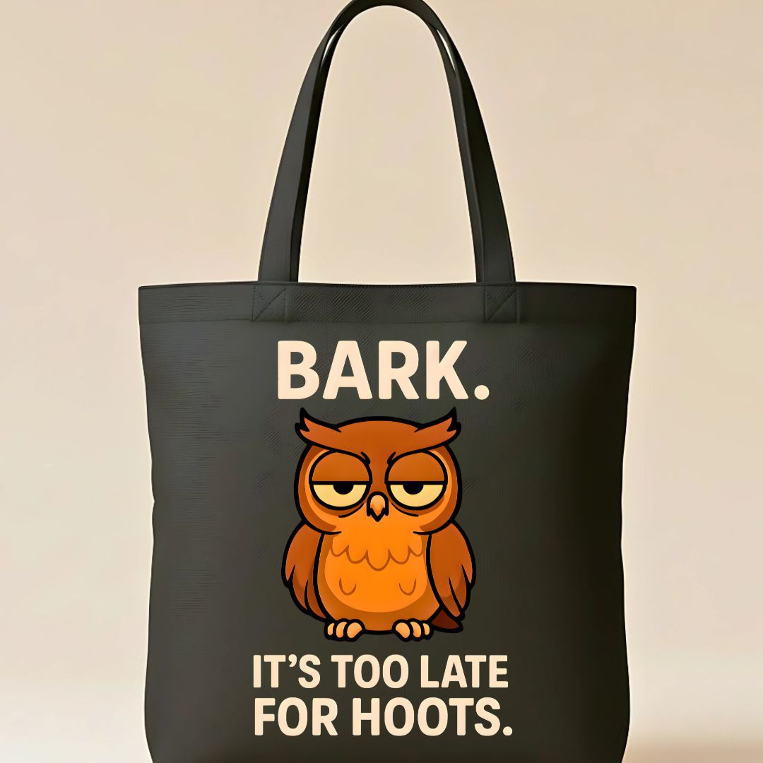 Bark It's Too Late For Hoot animal meme tote bag
