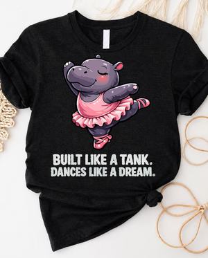 Built like a tank dances like a dream hippo ballerina t-shirt with cute tutu hippo graphic