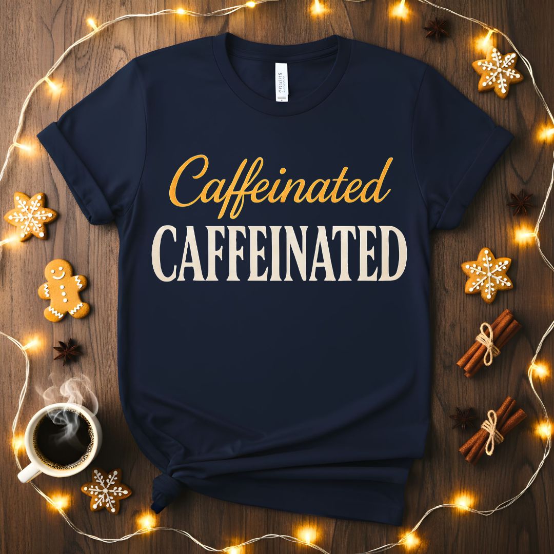 Caffeinated funny coffee meme t-shirt