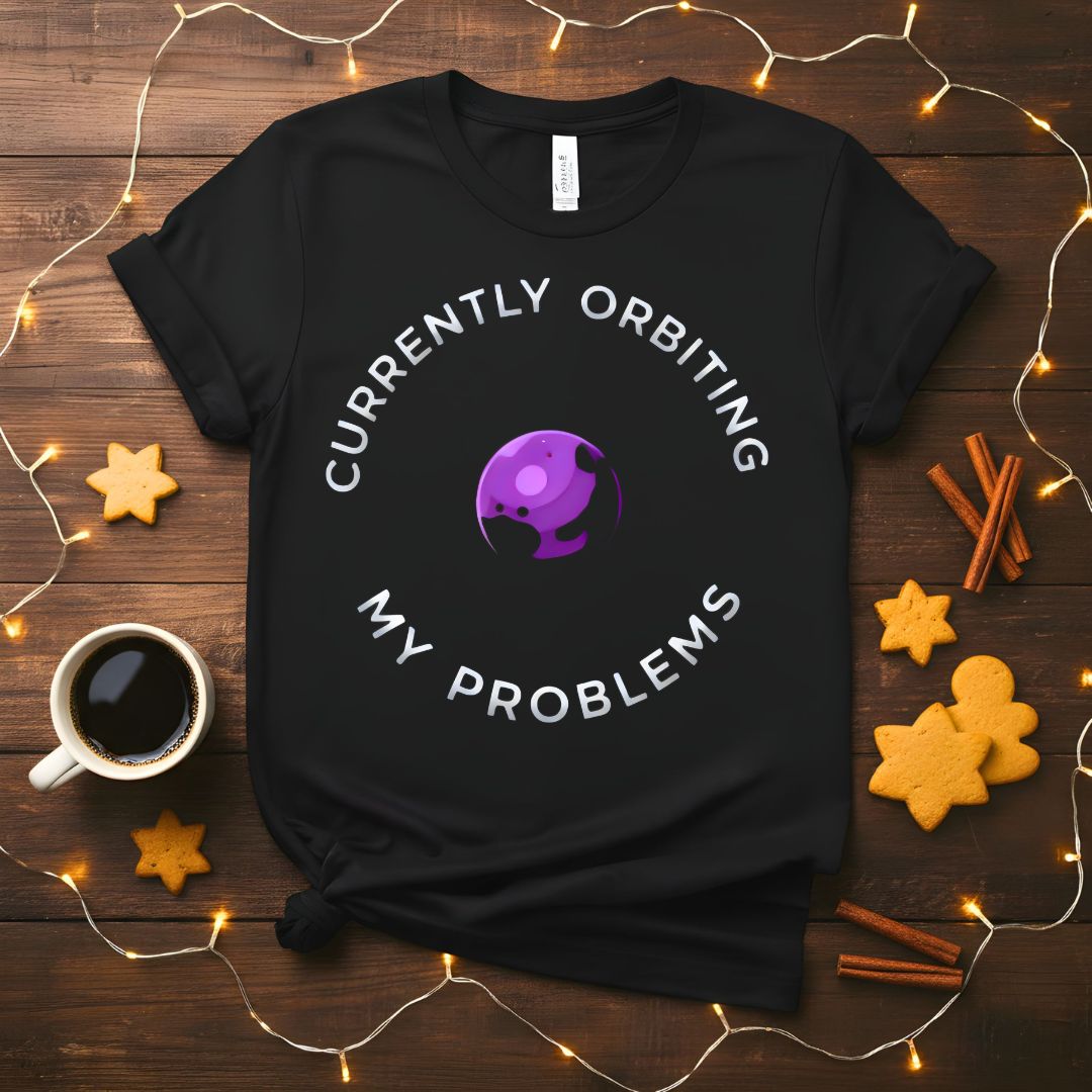 Currently Orbiting My Problems Funny Mental Health T-Shirt