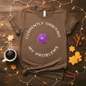 Currently Orbiting My Problems Funny Mental Health T-Shirt