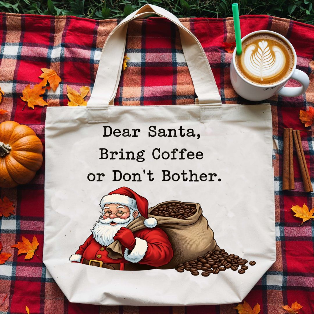 Dear Santa Bring Coffee Or Don't Bother Funny Tote Bag