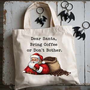 Dear Santa Bring Coffee Or Don't Bother Funny Tote Bag
