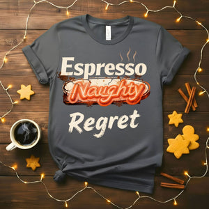 Espresso Regret funny coffee consequences t-shirt
