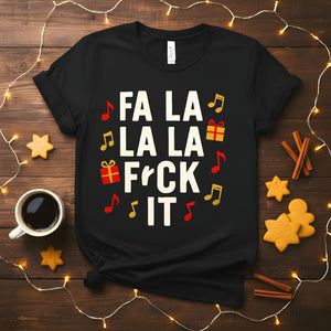 Fa La Fa La Sarcastic Christmas Music T-Shirt