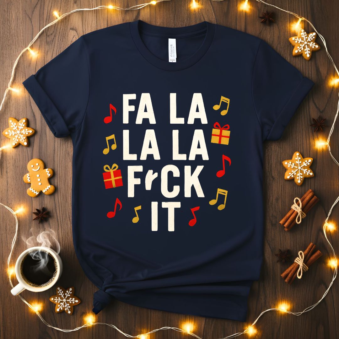 Fa La Fa La Sarcastic Christmas Music T-Shirt