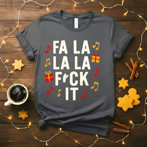 Fa La Fa La Sarcastic Christmas Music T-Shirt