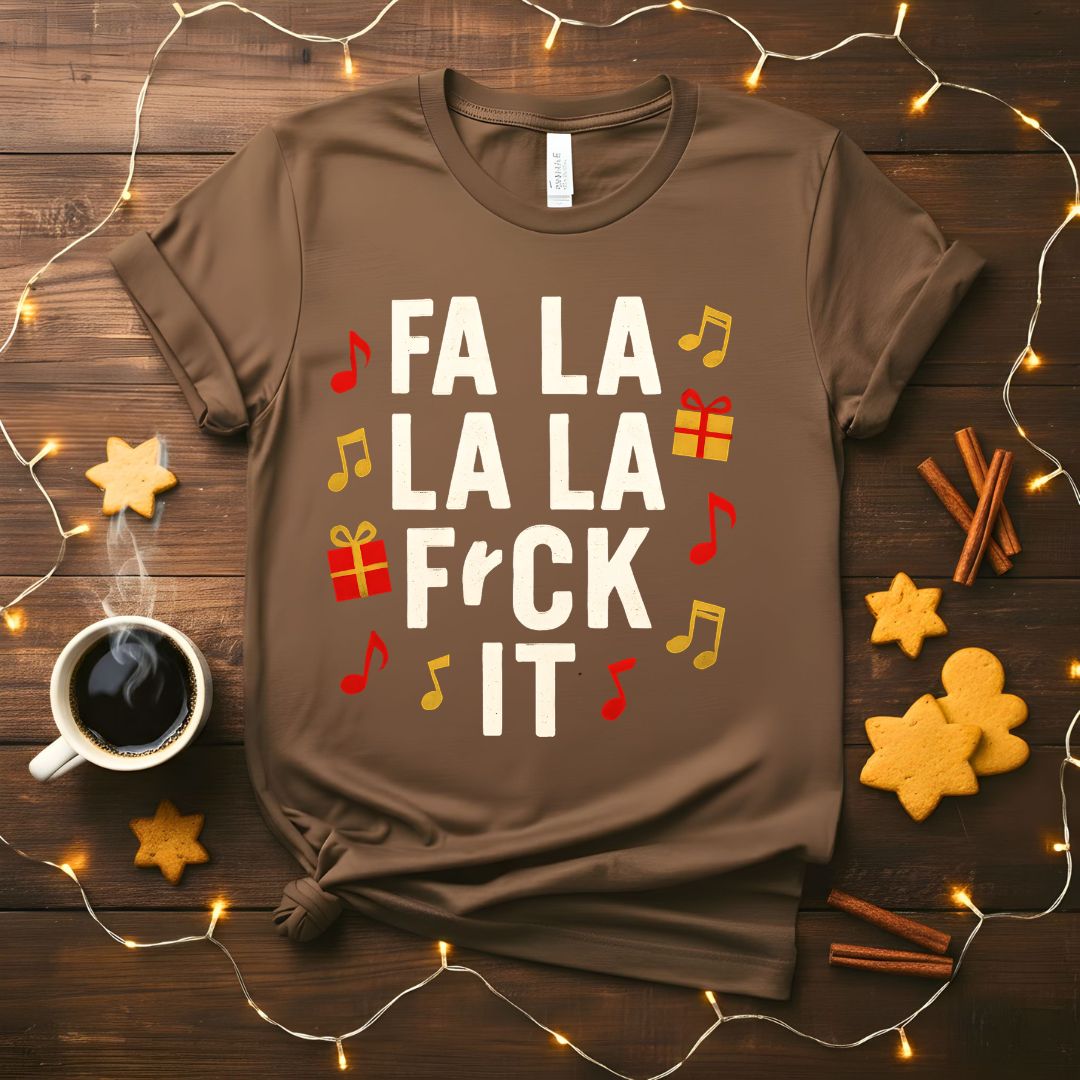 Fa La Fa La Sarcastic Christmas Music T-Shirt